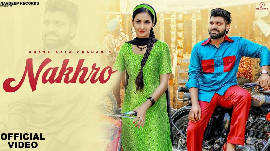 Nakhro Lyrics – Khasa Aala Chahar