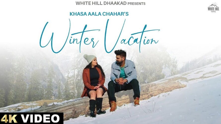 Winter Vacation Lyrics – Khasa Aala Chahar