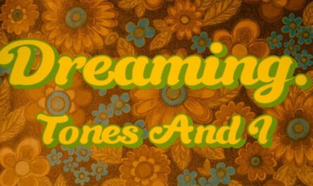 Dreaming Lyrics - Tones And I