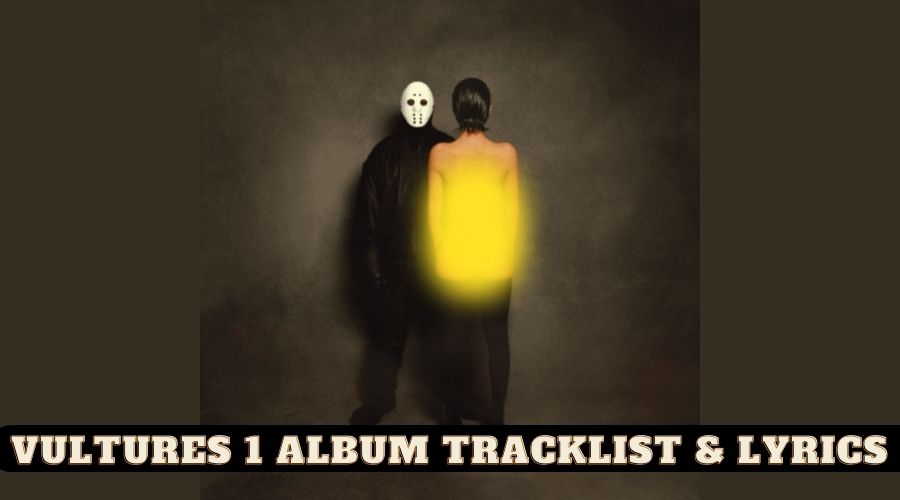 Vultures 1 Album Tracklist & Lyrics - Kanye West