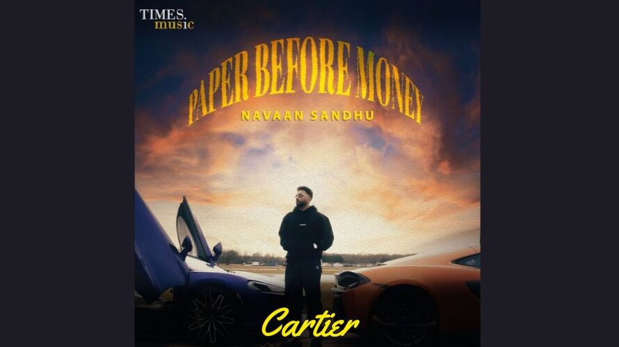 Cartier Lyrics – Navaan Sandhu