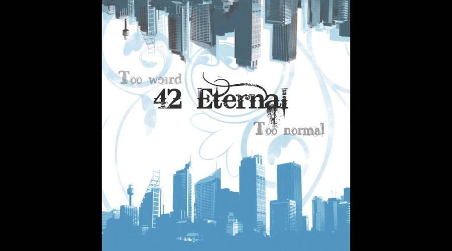 Too Weird, Too Normal Lyrics - 42 Eternal